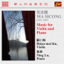 Ma Sicong - Music For Violin & Piano