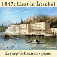 Ucbasaran, Zeynep - 1847: Liszt In Istanbul