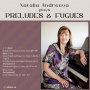 Bach, Johann Sebastian - Natalia Andreeva Plays Preludes & Fugues