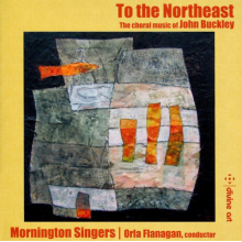 Mornington Singers - To the Northeast: the Choral Music of John Buckley