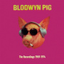 Blodwyn Pig - The Recordings 1969-1974