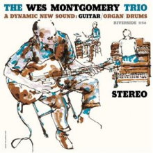 Wes Montgomery Trio - A Dynamic New Sound: Guitar/Organ/Drums