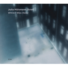 Julia Hülsmann Octet - While I Was Away