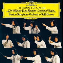 Boston Symphony Orchestra & Seiji Ozawa - Respighi: Pines of Rome, P. 141; Roman Festivals,