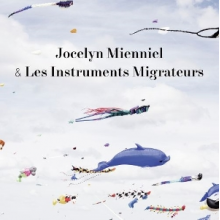 Mienniel, Jocelyn & Les Instrument Migrateurs - Jocelyn Mienniel & Les Instruments Migrateurs