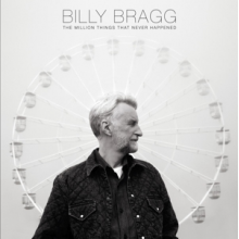 Bragg, Billy - Million Things That Never Happened