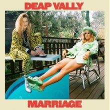 Deap Vally - Marriage
