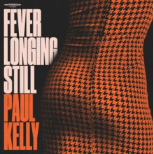 Kelly, Paul - Fever Longing Still