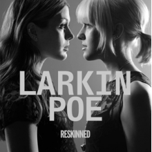 Larkin Poe - Reskinned