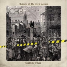 Orb - Abolition of the Royal Familia - Guillotine Mixes