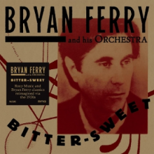 Bryan Ferry Orchestra - Bitter-Sweet