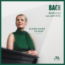 Guay, Claire-Marie Le - Bach Ecouter La Lumiere