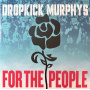 Dropkick Murphys - For the People
