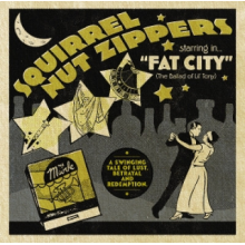 Squirrel Nut Zippers - Squirrel Nut Zippers Starring In Fat City (the Ballad of Lil' Tony)