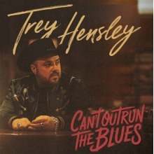 Hensley, Trey - Can't Outrun the Blues
