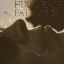 Hugo Race + Fatalists - I Made It All Up For You