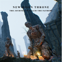 New Risen Throne - The Journey To Reach the Fathers