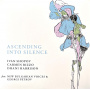 Ivan Shopov, Carmen Rizzo & Dhani Harrison // Featuring New Bulgarian Voices & Georgi Petkov - Ascending Into Silence (rsd)