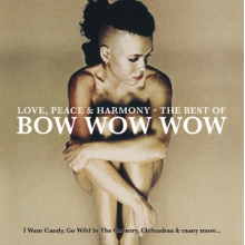 Bow Wow Wow - Love, Peace & Harmony - the Best of Bow Wow Wow