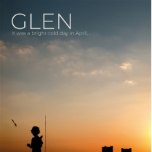 Glen - It Was a Bright Cold Day In April...