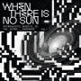 V/A - When There is No Sun Vol. 1