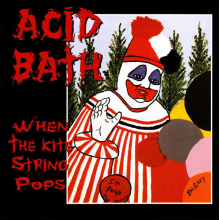 Acid Bath - When the Kite String Pops