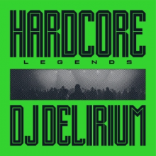 DJ Delirium - Hardcore Legends