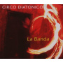 Diatonico, Circo - La Banda
