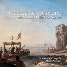 La Grande Chapelle - Delizie Di Posillipo: Musica Para El Virrey De Napoles