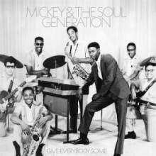 Mickey & the Soul Generation - Give Everybody Some