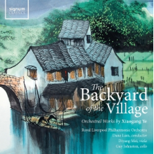 Royal Liverpool Philharmonic Orchestra & Dane Lam - The Backyard of the Village - Orchestral Works By Xiaogang Ye