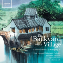 Royal Liverpool Philharmonic Orchestra & Dane Lam - The Backyard of the Village - Orchestral Works By Xiaogang Ye