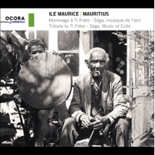 Ti Frere - Mauritius: Tribute To Ti Frere. Sega, Music of Exile