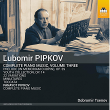 Tsenov, Dobromir - L Ubomir Pipkov: Complete Piano Music, Volume Three