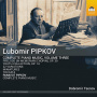 Tsenov, Dobromir - L Ubomir Pipkov: Complete Piano Music, Volume Three