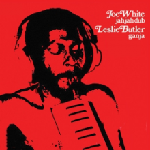 White, Joe & Leslie Butler - Jah Jah Dub & Ganja