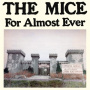 Mice - For Alomost Ever