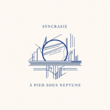 Syncrasie - A Pied Sous Neptune