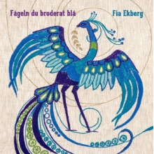 Ekberg, Fia - Fageln Du Broderat Bla
