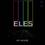 Eles - My House