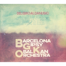 Barcelona Gipsy Balkan Orchestra (Bgko) - Del Ebro Al Danubio