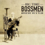 Big Time Bossmen - Working On a Plan
