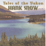 Snow, Hank - Tales of the Yukon