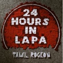 Rogeon, Tamil - 24 Hours In Lapa