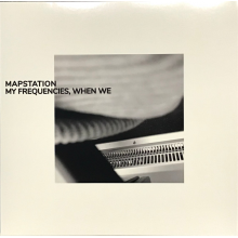 Mapstation - My Frequencies, When We
