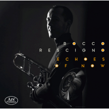 Rescigno, Rocco - Works For Solo Trombone: Echoes of Now