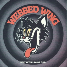 Webbed Wing - 7-Right After I Smoke This...