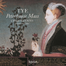 Cinquecento - Tye: The Peterhouse Mass & Other Works