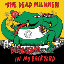 Dead Milkmen - Big Lizard In My Backyard