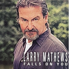 Mathews, Larry - Falls On You